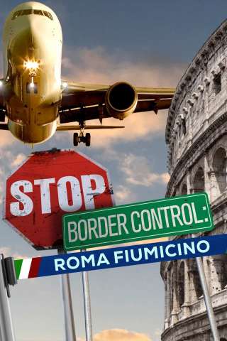 Locandina di Stop! Border Control: Roma Fiumicino