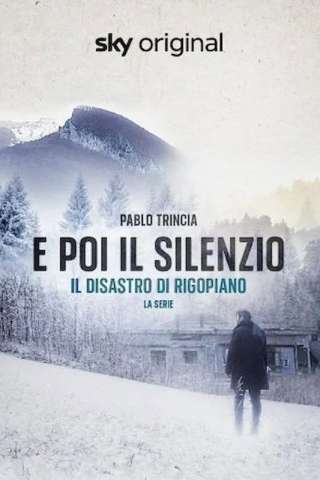 Locandina di E poi il silenzio - Il disastro di Rigopiano - La serie