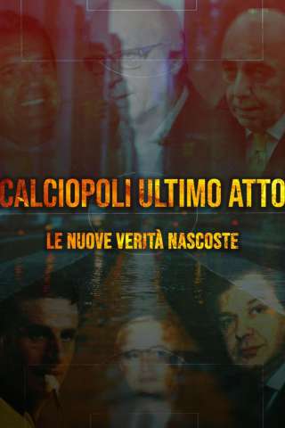 Locandina di Calciopoli ultimo atto: le nuove verità nascoste