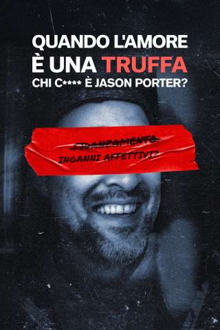 Locandina di Quando l'amore è una truffa: Chi c* è Jason Porter?