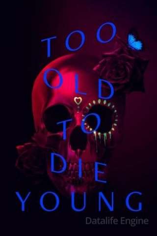Locandina di Too Old to Die Young