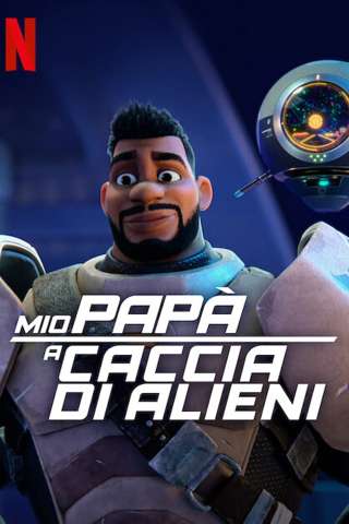 Locandina di Mio papà a caccia di alieni