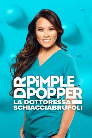 Locandina di Dr. Pimple Popper, la dottoressa schiacciabrufoli